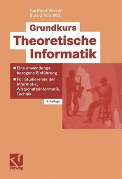 Grundkurs Theoretische Informatik: Eine anwendungsbezogene Einführung - Für Studierende der Informatik, Wirtschaftsinformatik, Technik - Vossen, Gottfried