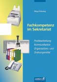 Postbearbeitung, Kommunikation, Organisations- und Ordnungsmittel / Fachkompetenz im Sekretariat Postbearbeitung, Kommunikation, Organisations- und Ordnungsmittel / Fachkompetenz im Sekretariat