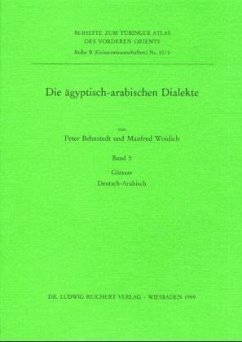 Die ägyptisch-arabischen Dialekte, Glossar Deutsch-Arabisch / Tübinger Atlas des Vorderen Orients (TAVO), Beihefte Reihe B, Bd.50/5 - Behnstedt, Peter; Woidich, Manfred