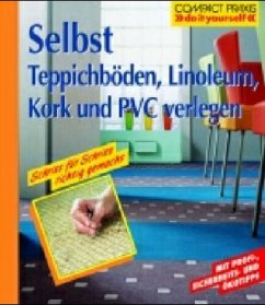 Selbst Teppichböden, Linoleum, Kork und PVC verlegen - Henn, Peter