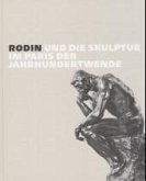 Rodin und die Skulptur im Paris der Jahrhundertwende Rodin und die Skulptur im Paris der Jahrhundertwende