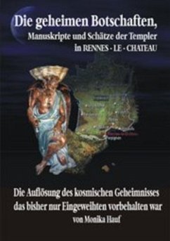 Die Geheimen Manuskripte, Schätze und Botschaften der Templer aus Rennes-le-Chateau - Hauf, Monika
