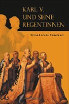 Karl V. und seine Regentinnen - Jurewitz-Freischmidt, Sylvia