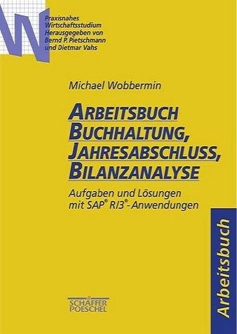 Arbeitsbuch Buchhaltung, Jahresabschluß, Bilanzanalyse Arbeitsbuch Buchhaltung, Jahresabschluß, Bilanzanalyse
