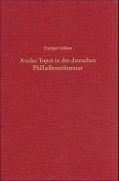 Antike Topoi in der deutschen Philhellenenliteratur - Löbker, Friedgar