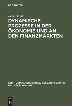 Dynamische Prozesse in der Ökonomie und an den Finanzmärkten - Thoma, Beat