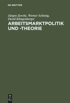 Arbeitsmarktpolitik und -theorie - Zerche, Jürgen;Schönig, Werner;Klingenberger, David