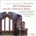 Die Taufkapelle von St. Gereon in Köln - Skriver, Anna