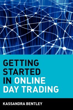 Getting Started in Online Day Trading - Bentley, Kassandra