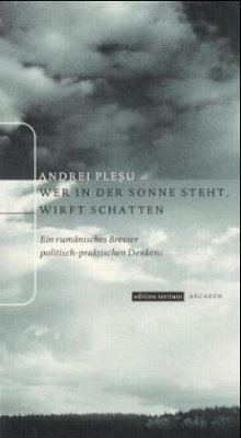 Wer in der Sonne steht, wirft Schatten - Plesu, Andrei