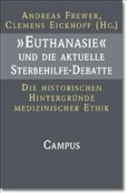 'Euthanasie' und die aktuelle Sterbehilfe-Debatte - Frewer, Andreas / Eickhoff, Clemens (Hgg.)