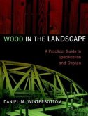 Wood in the Landscape: A Practical Guide to Specification and Design