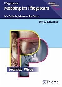 Pflegethema: Mobbing im Pflegeteam - Kirchner, Helga