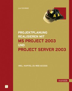 Projektplanungen realisieren mit MS Project 2003 und Project Server 2003 - Schwab, Josef