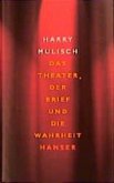 Das Theater, der Brief und die Wahrheit Das Theater, der Brief und die Wahrheit