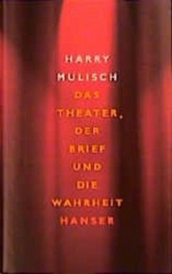 Das Theater, der Brief und die Wahrheit - Mulisch, Harry