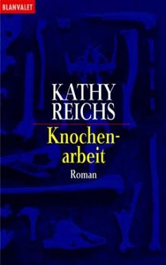 Knochenarbeit / Tempe Brennan Bd.2 - Reichs, Kathy