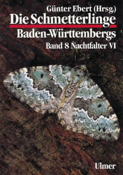 Die Schmetterlinge Baden-Württembergs 8. Nachtfalter 6 - Ebert, Günter