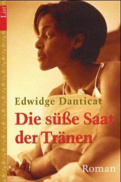 Die süße Saat der Tränen - Danticat, Edwidge