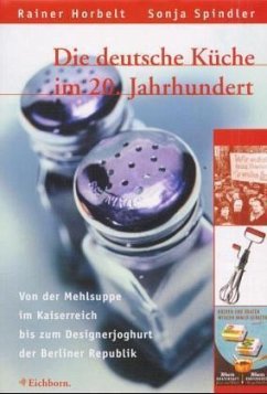Die deutsche Küche im 20. Jahrhundert - Horbelt, Rainer; Spindler, Sonja