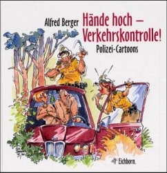 Hände hoch, Verkehrskontrolle! - Berger, Alfred