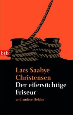 Der eifersüchtige Friseur und andere Helden - Christensen, Lars S.