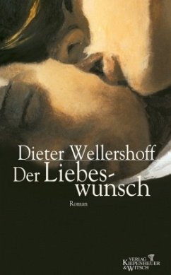 Der Liebeswunsch - Wellershoff, Dieter