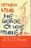 Wie überlebe ich meine Familie?