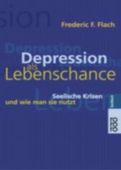 Depression als Lebenschance - Flach, Frederic F.