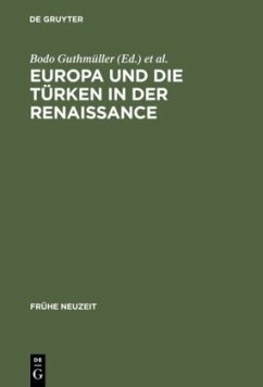 Europa und die Türken in der Renaissance - Guthmüller, Bodo / Kühlmann, Wilhelm (Hgg.)
