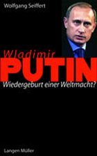 Wladimir W. Putin - Seiffert, Wolfgang