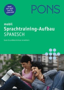 Cover PONS mobil Sprachtraining-Aufbau Spanisch [Tonträger] : gute Grundkenntnisse erweitern , ideal fürs Auto und für unterwegs. von , Hernán Elvira und Bibiana Wiener