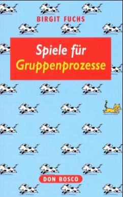 Spiele für Gruppenprozesse - Fuchs, Birgit