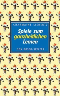 Spiele zum ganzheitlichen Lernen - Liebertz, Charmaine