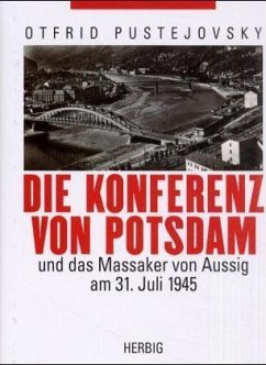 Die Konferenz von Potsdam und das Massaker von Aussig am 31. Juli 1945 - Pustejovsky, Otfrid
