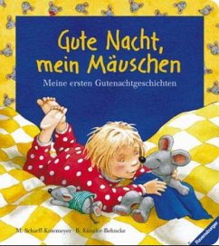 Gute Nacht, mein Mäuschen - Scharff-Kniemeyer, Marlis; Künzler-Behncke, Rosemarie