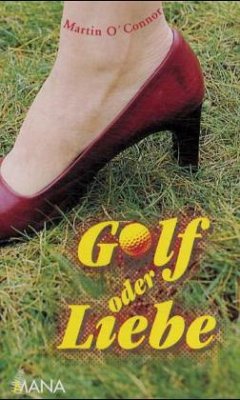 Golf oder Liebe - O'Connor, Martin