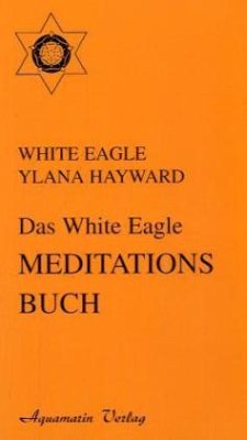 Das White Eagle Meditationsbuch - White Eagle