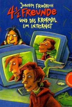 4 1/2 Freunde und das Krokodil im Internet / 4 1/2 Freunde Bd.7 - Friedrich, Joachim