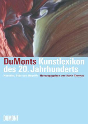 DuMonts Kunstlexikon des 20. Jahrhunderts DuMonts Kunstlexikon des 20. Jahrhunderts