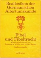 Fibel und Fibeltracht - Hoops, Johannes (Begr.) Beck, Heinrich / Steuer, Heiko / Timpe, Dieter / Wenskus, Reinhard (Hgg.)