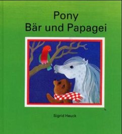 Pony, Bär und Papagei, Mini-Bilderbuch - Heuck, Sigrid