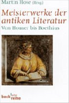 Meisterwerke der antiken Literatur - Hose, Martin (Hrsg.)