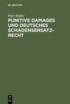 Punitive Damages und deutsches Schadensersatzrecht - Müller, Peter
