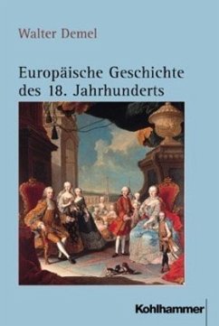 Europäische Geschichte des 18. Jahrhunderts - Demel, Walter