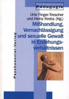 Mißhandlung, Vernachlässigung und sexuelle Gewalt in Erziehungsverhältnissen - Finger-Trescher, Urte / Krebs, Heinz (Hgg.)