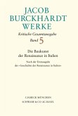 Jacob Burckhardt Werke Bd. 5: Die Baukunst der Renaissance in Italien / Werke 5
