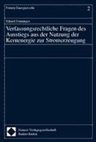 Verfassungsrechtliche Fragen des Ausstiegs aus der Nutzung der Kernenergie zur Stromerzeugung - Denninger, Erhard