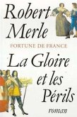 La Gloire Et Les Périls (Fortune de France, Tome 11)