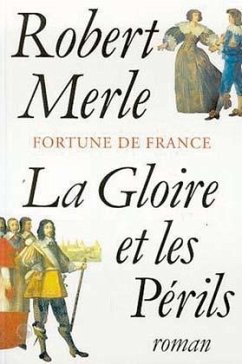 La Gloire Et Les Périls (Fortune de France, Tome 11) - Merle, Robert